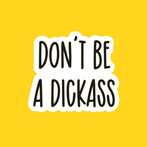 Don't be a Dickass