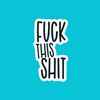 Fuck This Shit Sarcastic Sticker