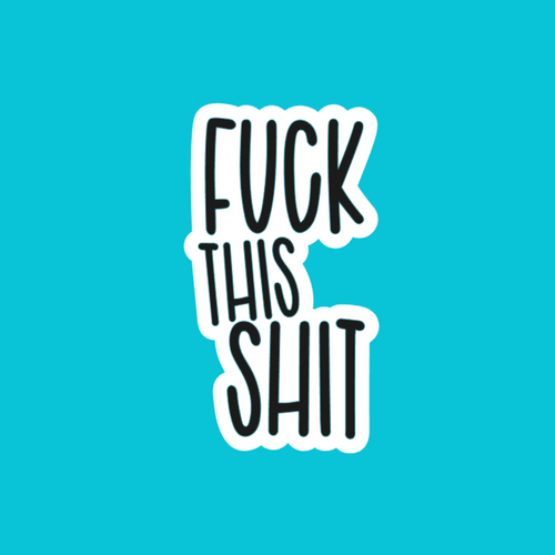 Fuck This Shit Sarcastic Sticker